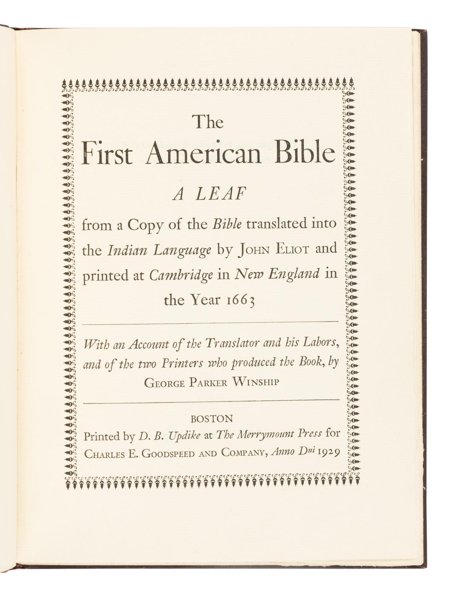 [LEAF BOOK]. [ELIOT, John (1604-1690)]. The First American Bible. A Leaf from a Copy of the Bible translated into the Indian Language by John Eliot and printed at Cambridge in New England in the Year 1663 . Boston: D.B. Updike at The Merrymount Press for Charles E. Goodspeed and Company, 1929.
