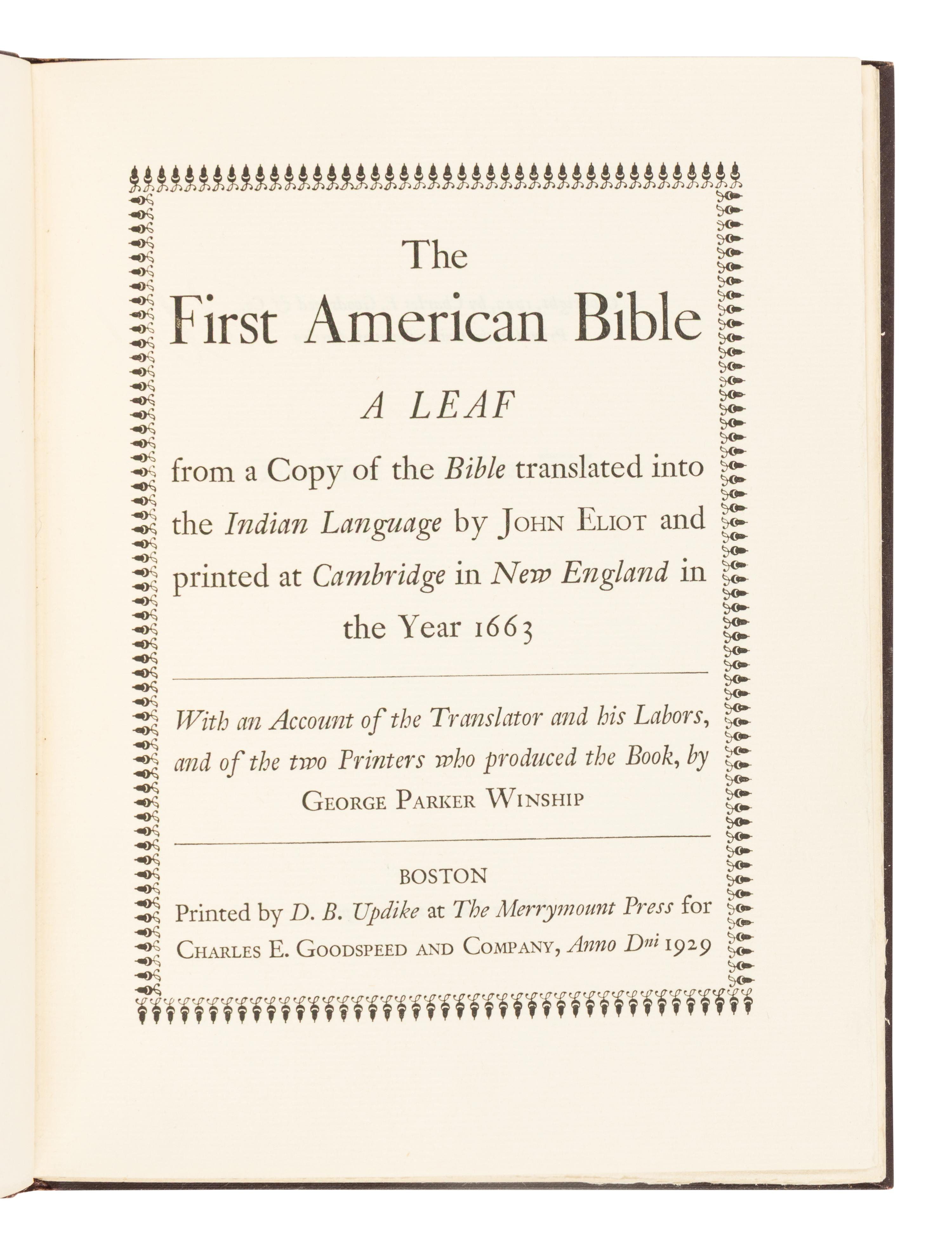 [LEAF BOOK]. [ELIOT, John (1604-1690)]. The First American Bible. A Leaf from a Copy of the Bible translated into the Indian Language by John Eliot and printed at Cambridge in New England in the Year 1663 . Boston: D.B. Updike at The Merrymount Press for Charles E. Goodspeed and Company, 1929.