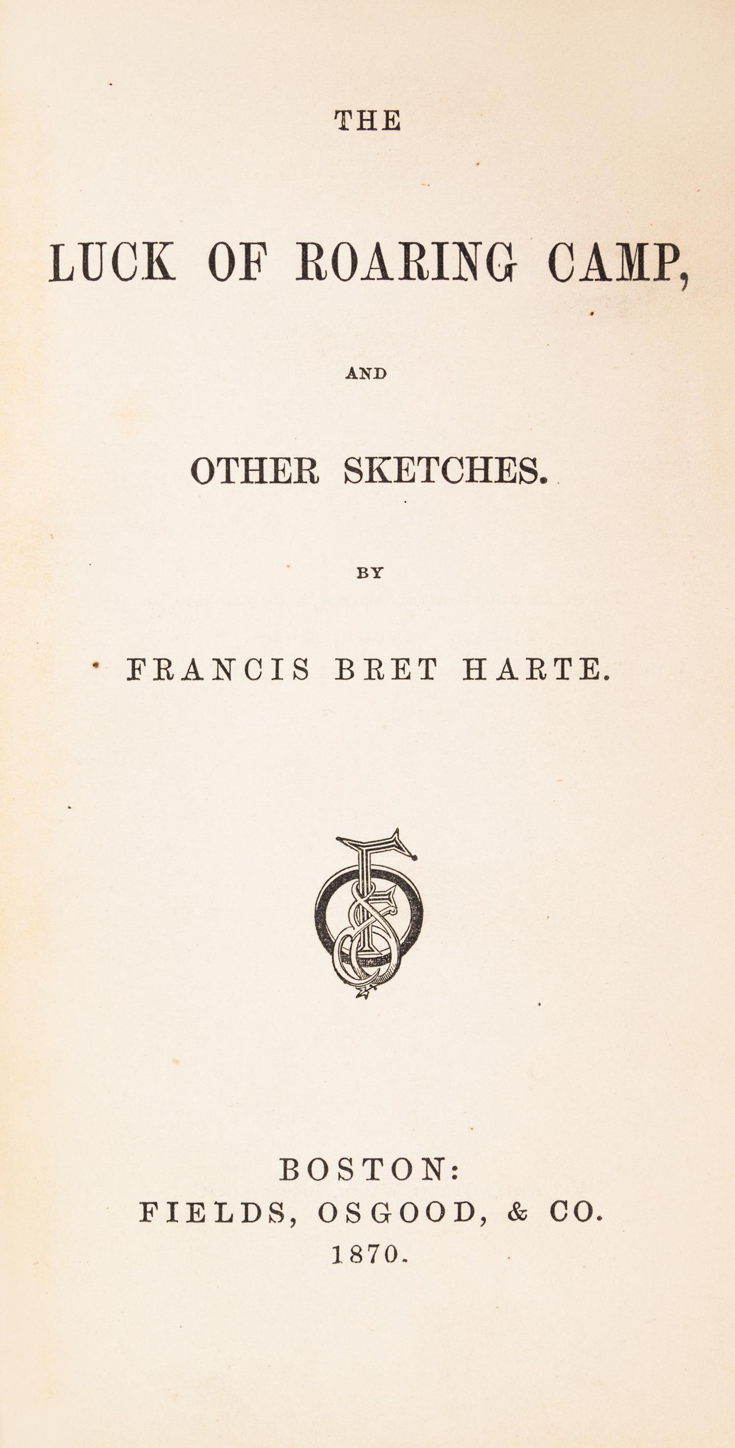 HARTE, BRET. The Luck of Roaring Camp. Boston, 1870. First ed., first issue. W/2 pg. ALS by Harte. McCutcheon copy.