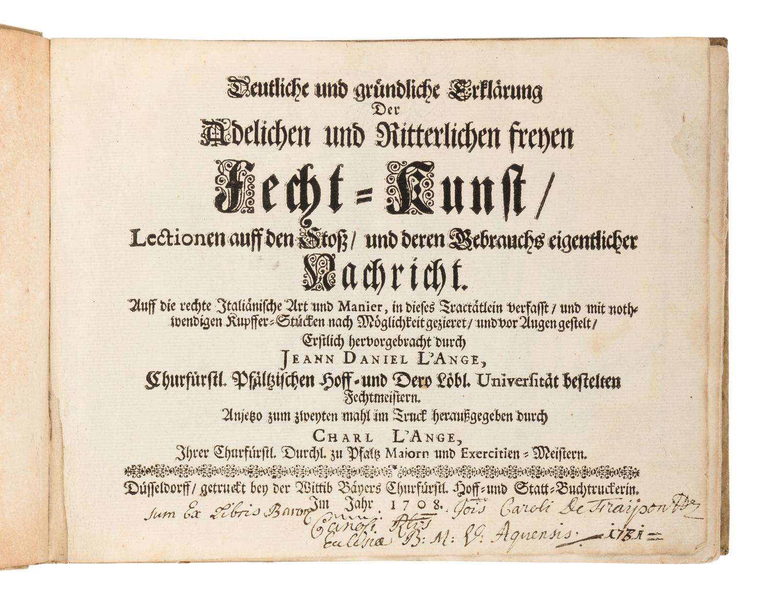 L'ANGE, Jeann Daniel (d. after 1682). Deutliche und grundliche Erklarung der Adelichen und Ritterlichen freyen Fecht-Kunst . Dusseldorf: Wittib Bayers, 1708.