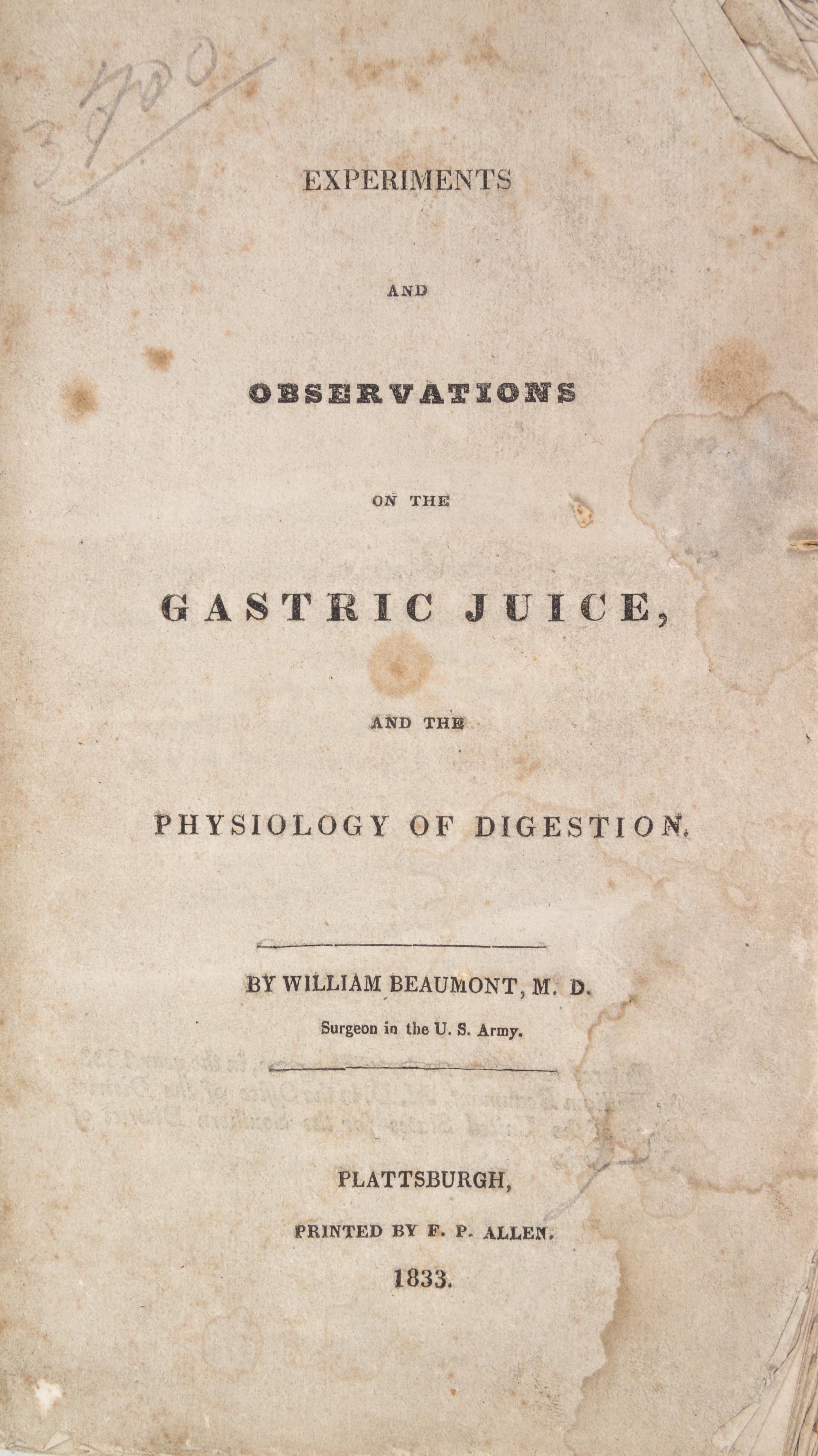 BEAUMONT, WILLIAM. Experiments and Observations on the Gastric Juice... Plattsburgh, 1833. First ed.