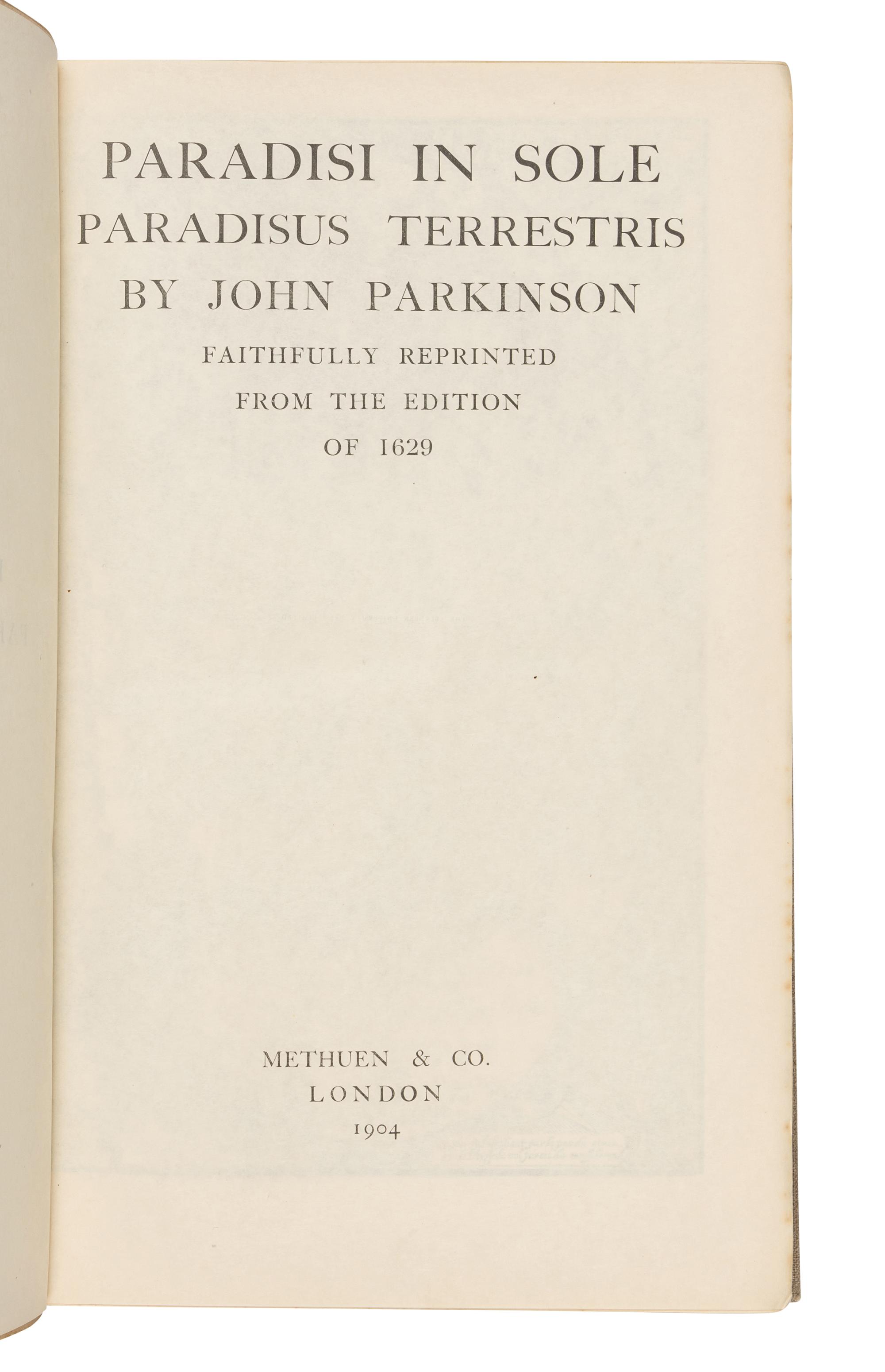 PARKINSON, John (1567-1650). Paradisi in sole Paradisus Terrestris. Or a Garden of all sorts of pleasant flowers . London: Humfrey Lownes and Robert Young, 1629.