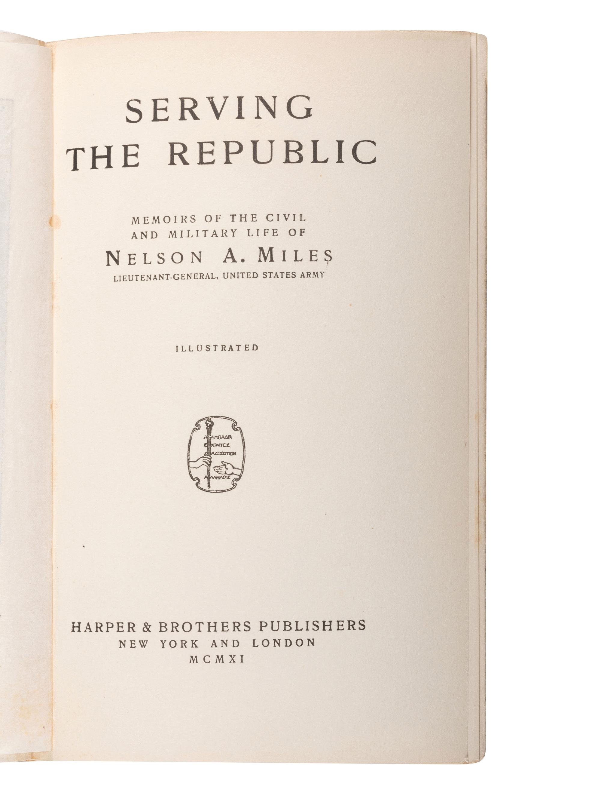 MILES, Nelson A. Serving the Republic . New York and London: Harper & Brothers, 1911.