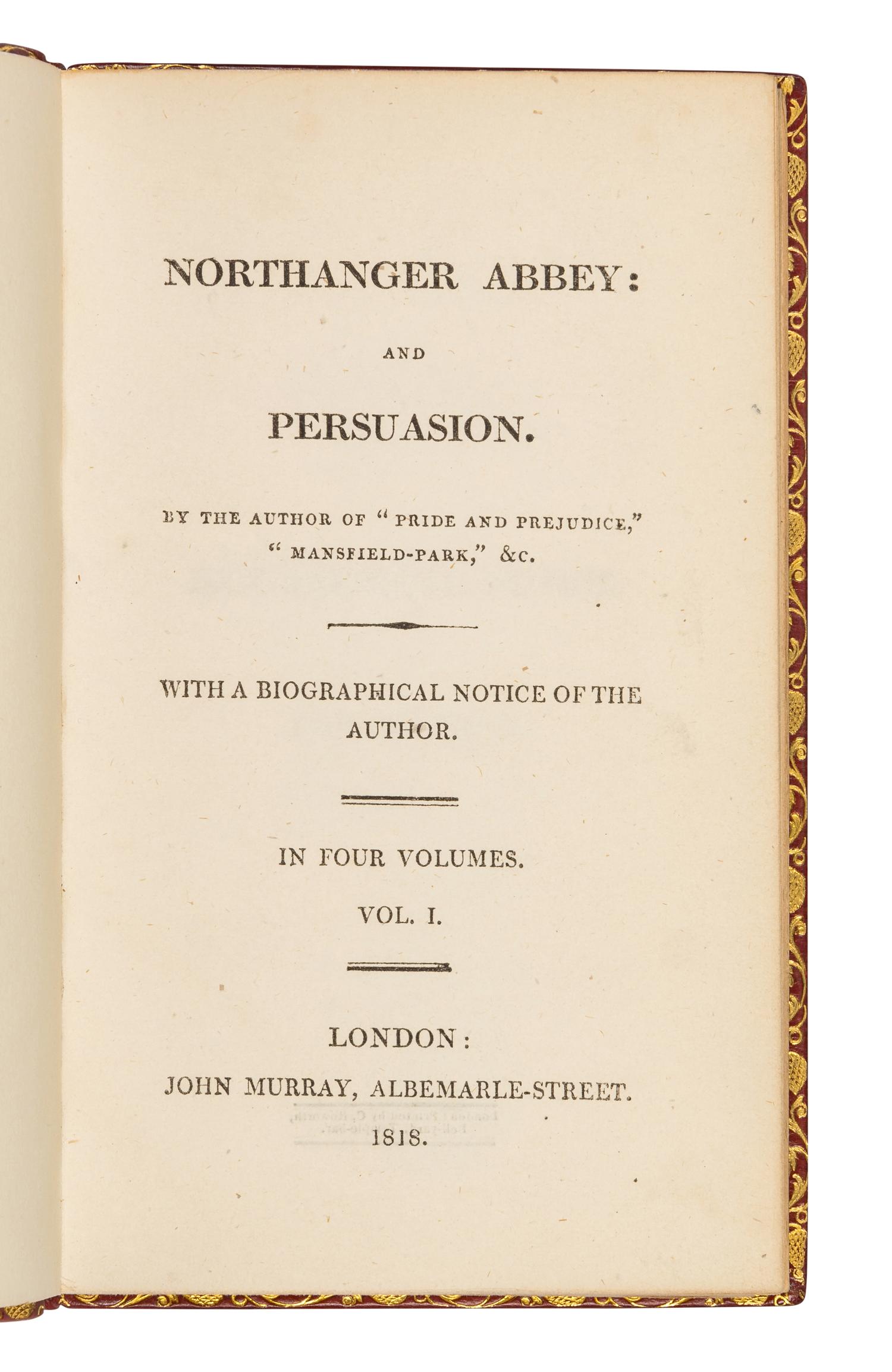 AUSTEN, Jane (1775-1817). Northanger Abbey: and Persuasion. By the Author of "Pride and Prejudice", "Mansfield-Park" &c. With a Biographical Notice of the Author. London: John Murray, 1818.
