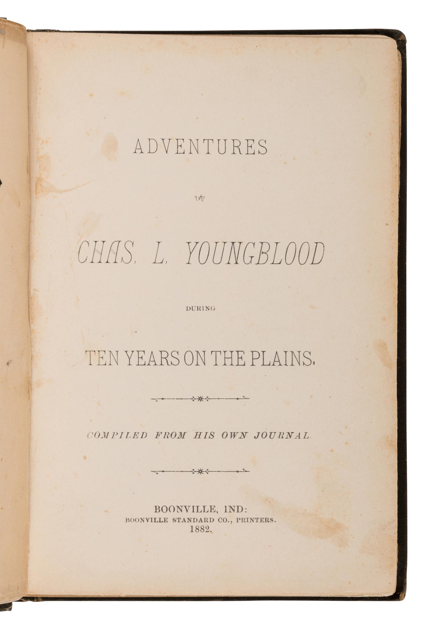 YOUNGBLOOD, Charles L. (1826-1922). Adventures of... During Ten Years on the Plains . Boonsville, IN: Boonville Standard Co., 1882.