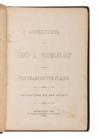 YOUNGBLOOD, Charles L. (1826-1922). Adventures of... During Ten Years on the Plains . Boonsville, IN: Boonville Standard Co., 1882.