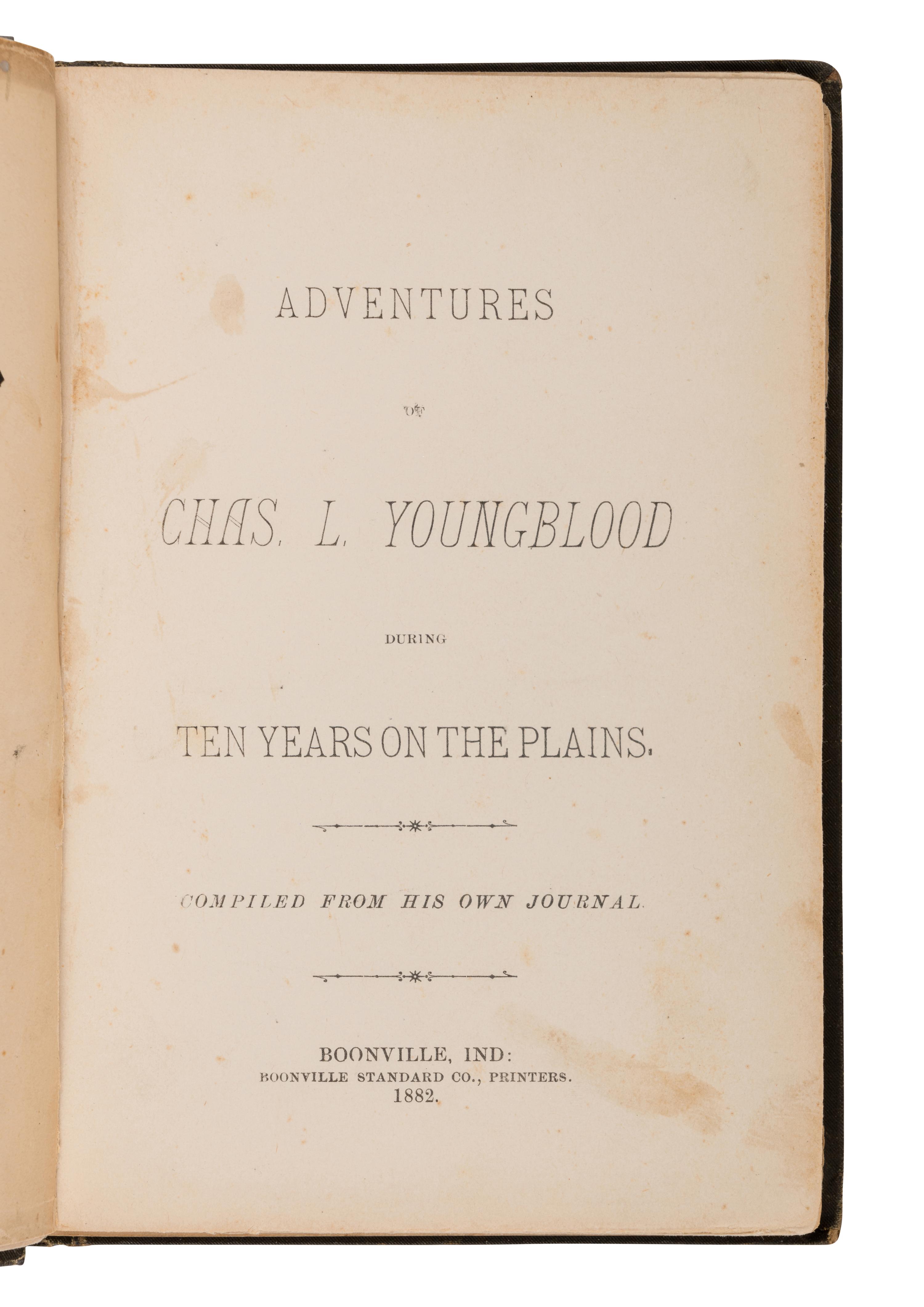 YOUNGBLOOD, Charles L. (1826-1922). Adventures of... During Ten Years on the Plains . Boonsville, IN: Boonville Standard Co., 1882.