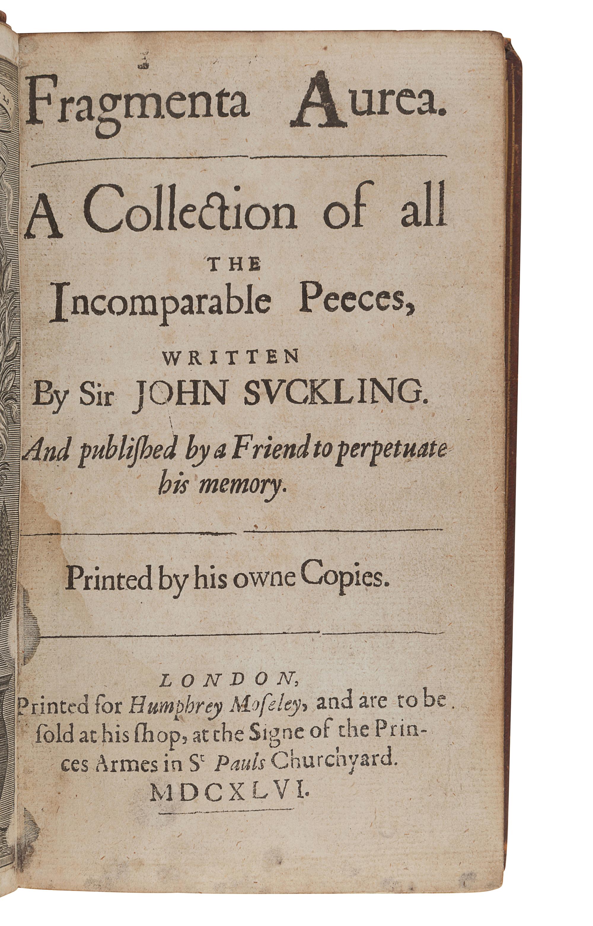 SUCKLING, John, Sir (1609-1642). Fragmenta aurea. A Collection of All the Incomparable Peeces... London: for Humphrey Moseley, 1646.