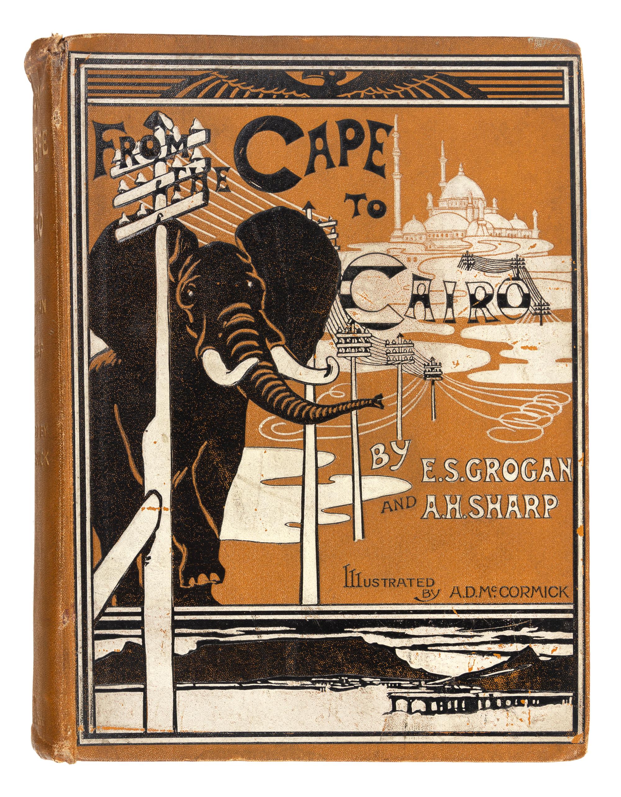 GROGAN, Ewart Scott (1874-1967); and SHARP, Arthur H. From Cape to Cairo. The First Traverse of Africa from South to North. London: Hur