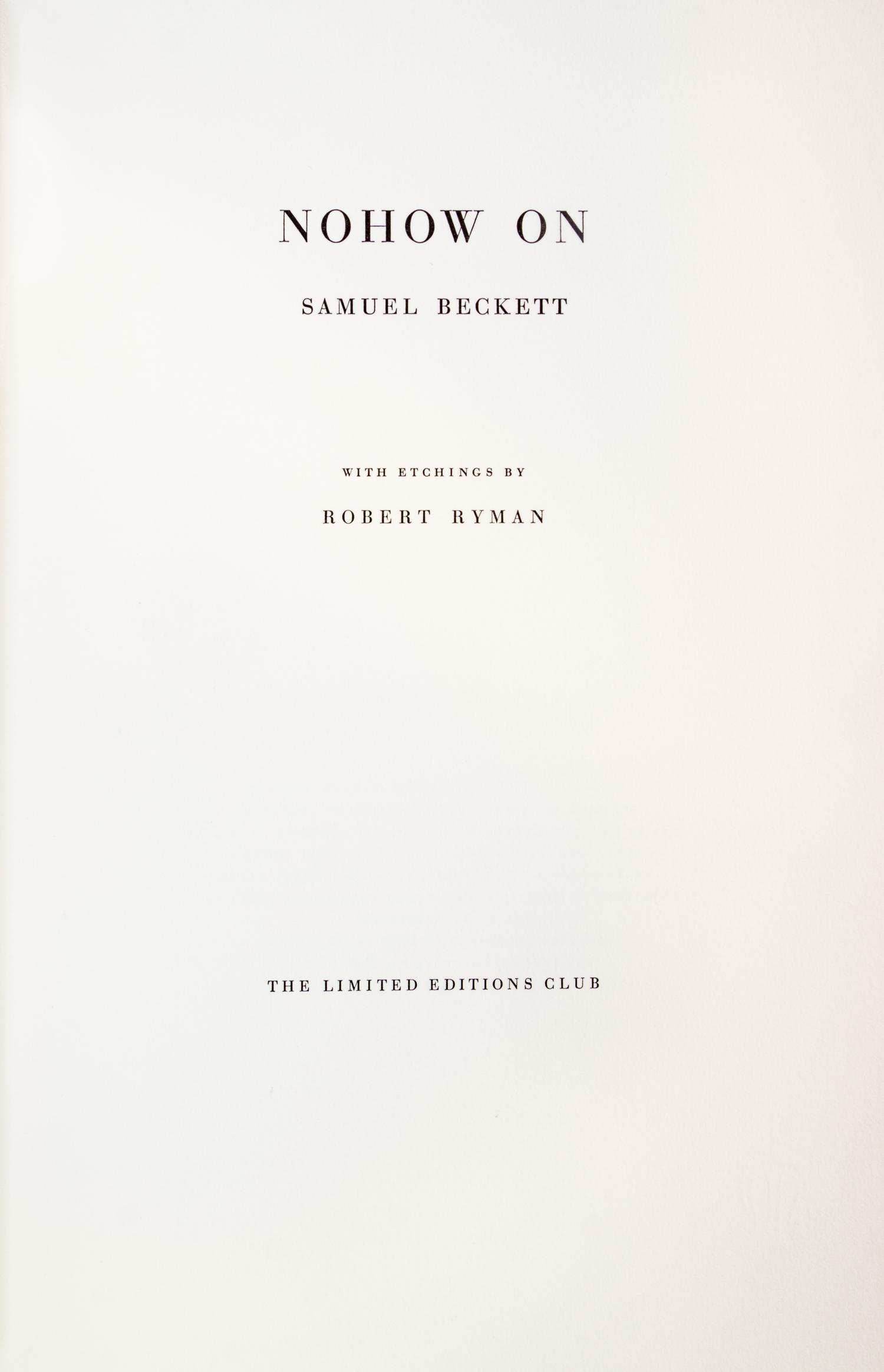 (LIMITED EDITIONS CLUB) BECKETT, SAMUEL. Nohow On. [NY], (1989). Number 314 of 550, signed by author and illustrator.