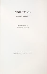 (LIMITED EDITIONS CLUB) BECKETT, SAMUEL. Nohow On. [NY], (1989). Number 314 of 550, signed by author and illustrator.