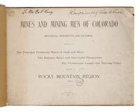 [Gold Mining] Mines and Mining Men of Colorado ... An Account of the Principal Producing Mines of Gold and Silver, the Bonanza Kings and Successful Prospectors, the picturesque Camps and Thriving Cities of the Rocky Mountain Region