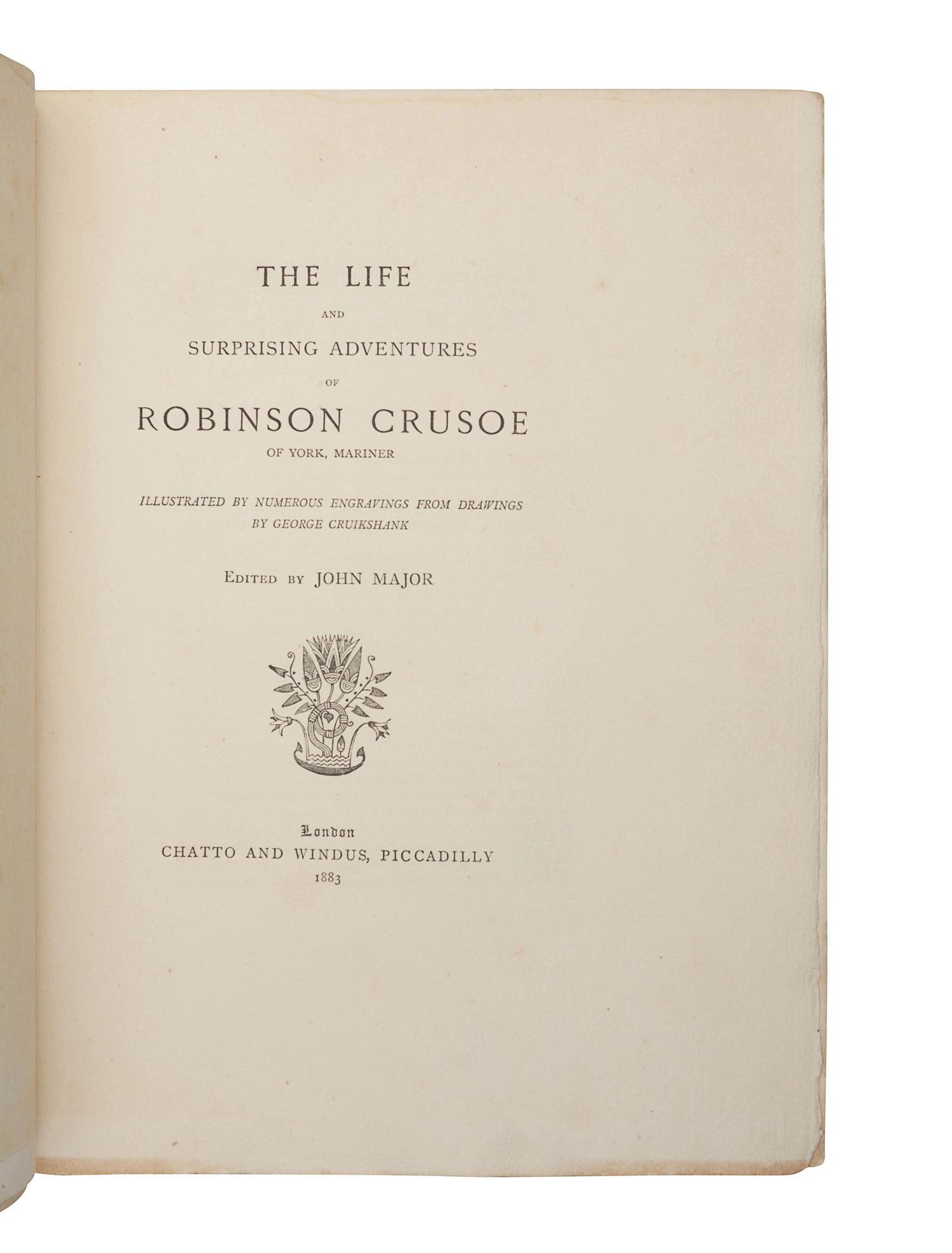 DEFOE, Daniel (1660-1731). John Major, editor. The Life and Surprising Adventures of Robinson Crusoe . London: Chatto and Windus, 1883.