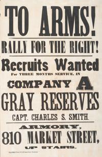 [CIVIL WAR]. To Arms! Rally for the Right! Recruits Wanted for Three Months Service in Company A Gray Reserves . Philadelphia, PA: King & Baird, [1862].
