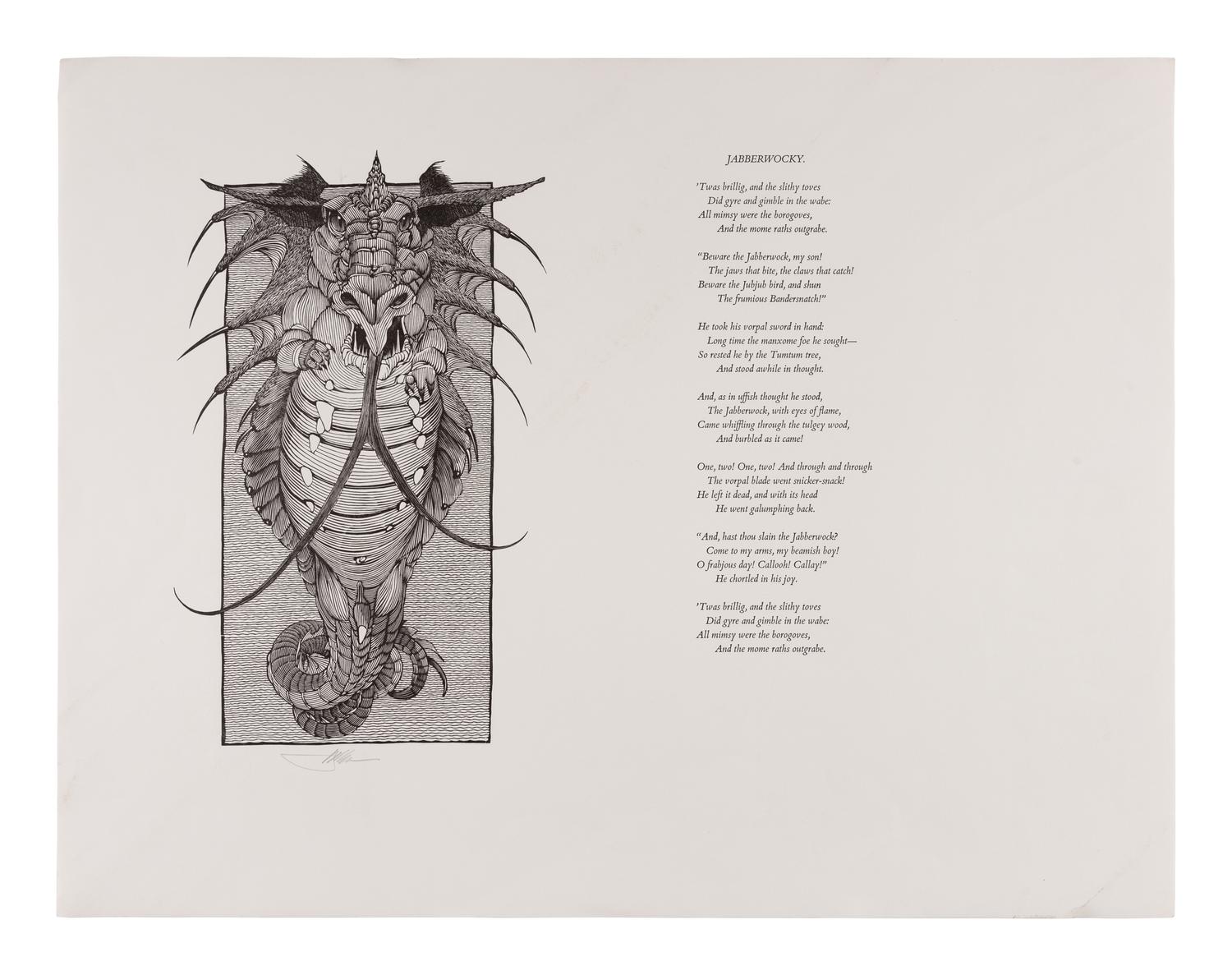 [BROADSIDE]. MOSER, Barry. Jabberwocky . [West Hatfield, MA, 1983]. 432 x 561 mm. (A few minor creases at corners.) Illustrated with a wood-engraving printed from the same block used of the Jabberwock from the Pennyroyal Through the Looking Glass . One of an unspecified number, signed by Moser. Not in Pennyroyal Checklist .