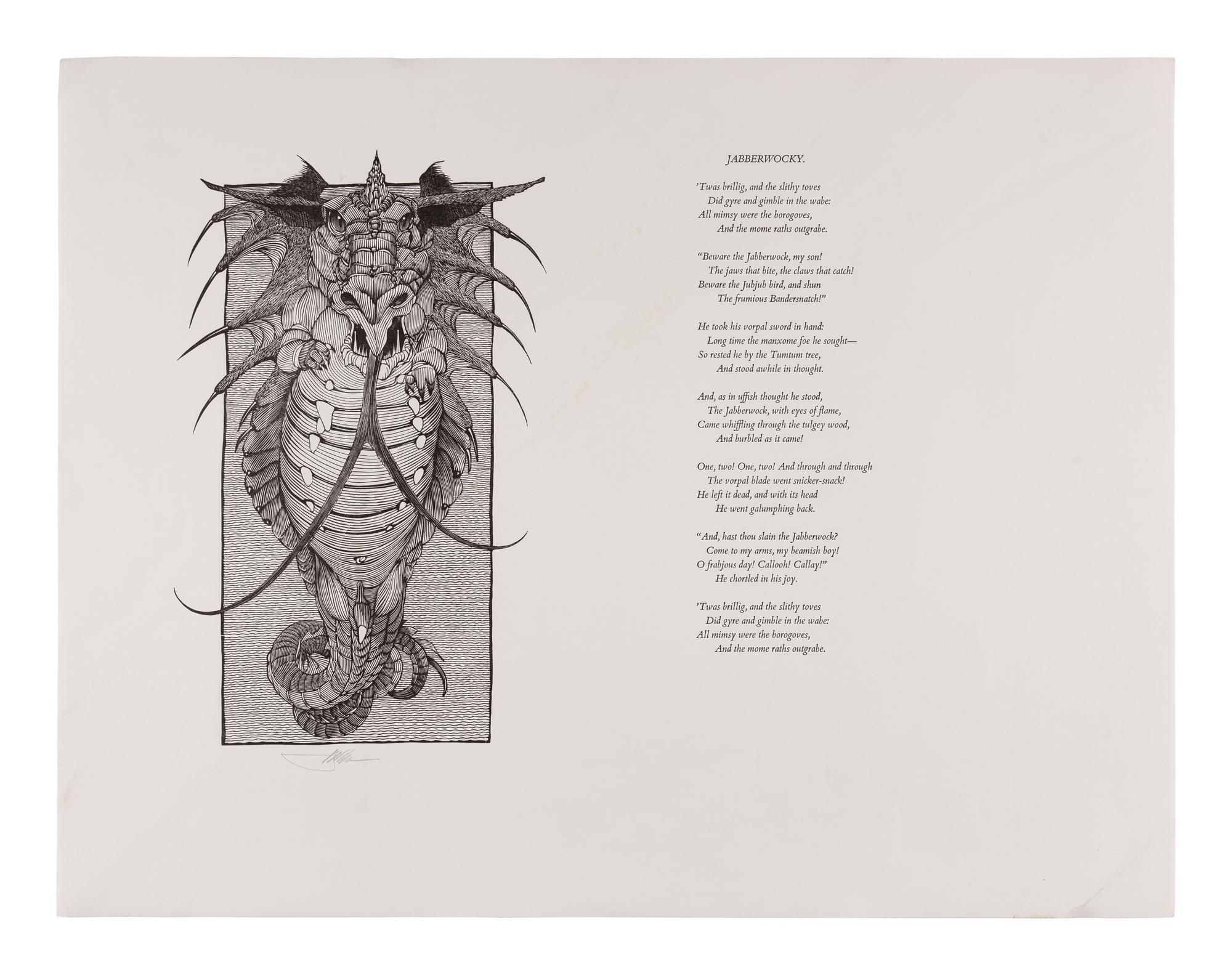 [BROADSIDE]. MOSER, Barry. Jabberwocky . [West Hatfield, MA, 1983]. 432 x 561 mm. (A few minor creases at corners.) Illustrated with a wood-engraving printed from the same block used of the Jabberwock from the Pennyroyal Through the Looking Glass . One of an unspecified number, signed by Moser. Not in Pennyroyal Checklist .