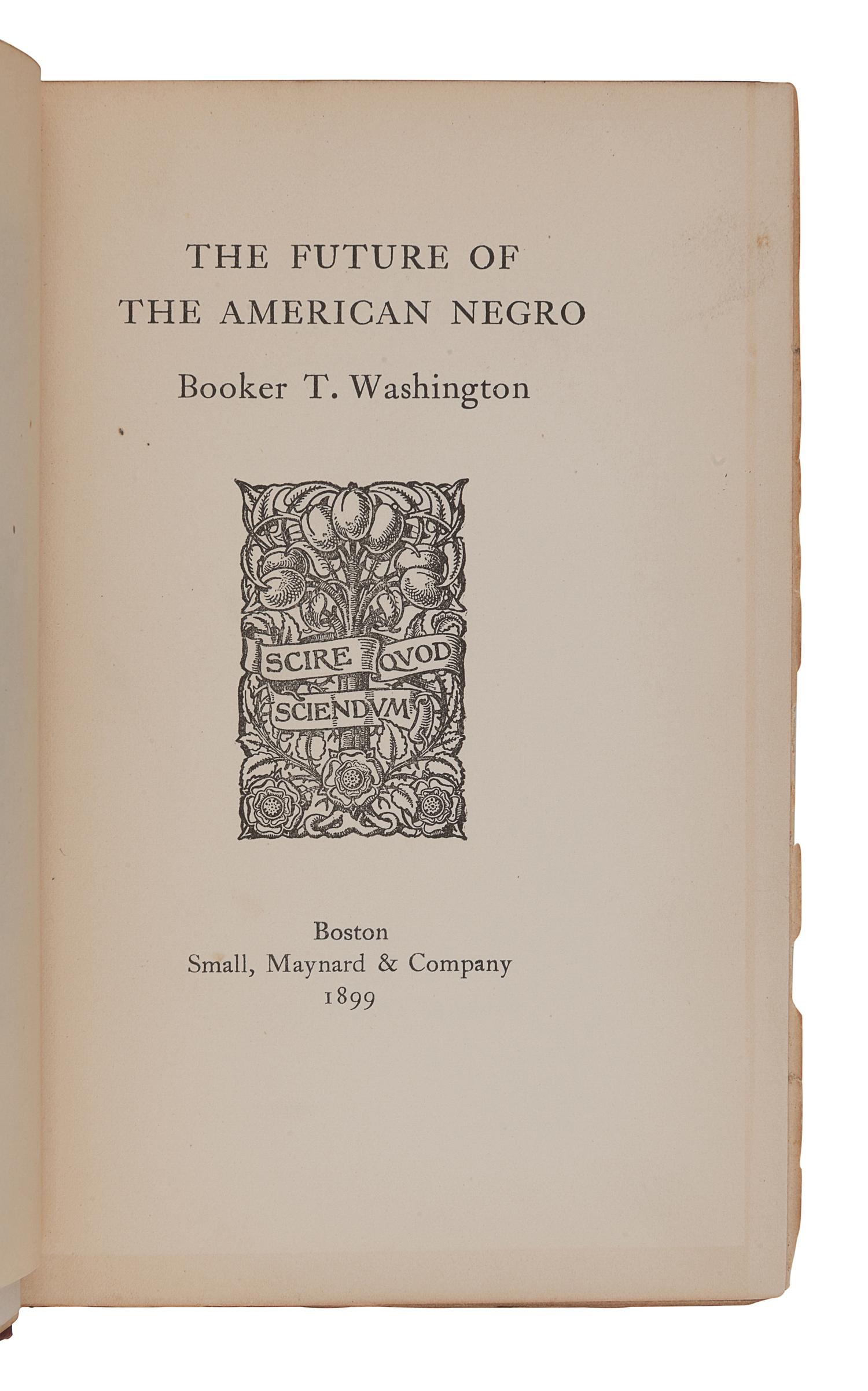 WASHINGTON, Booker T. (1856-1915). The Future of the American Negro . Boston: Small, Maynard & Company, 1899.