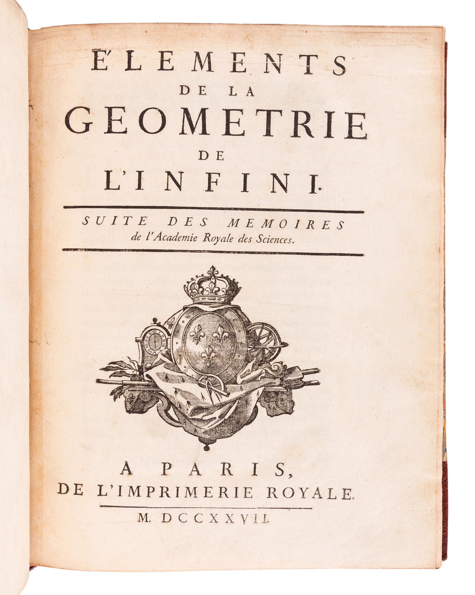 FONTENELLE, Bernad LeBouyer de (1657-1757). Eléments de la Geométrie de l'infinie Suite des Memoires de l'Academie Royale des Sciences . Paris: De l'Imprimerie Royale, 1727.