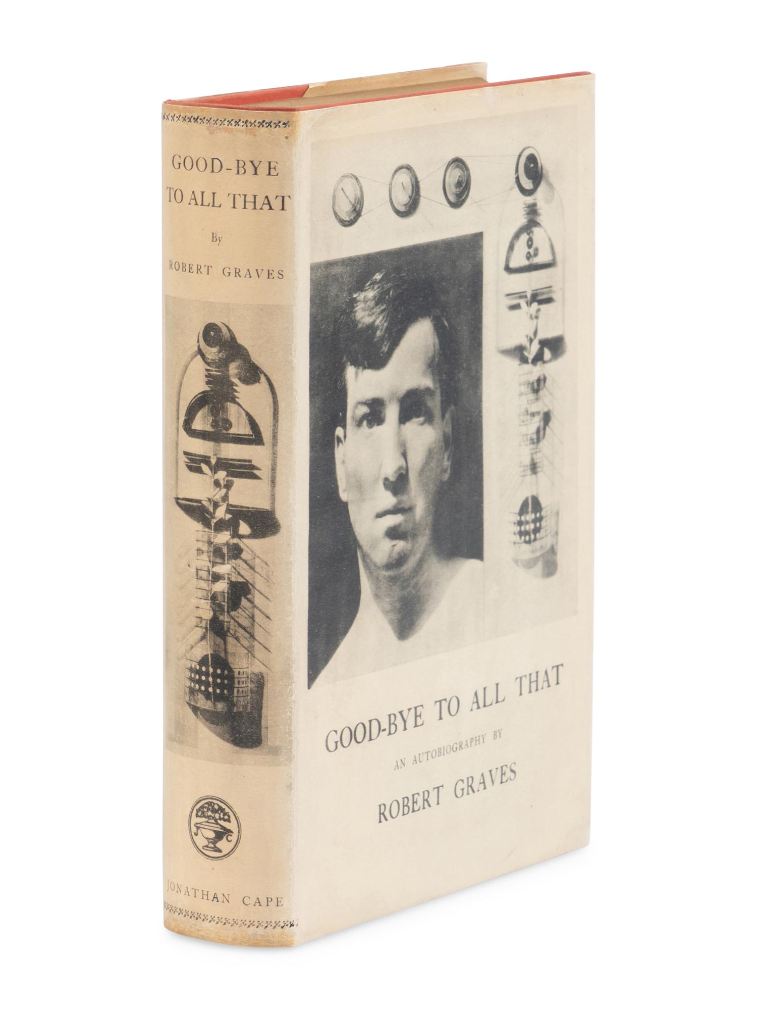 GRAVES, Robert (1895-1985). Good-Bye to All That . An Autobiography . London: Jonathan Cape, 1929.