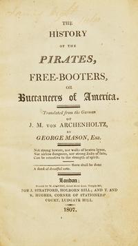 [Americana] Archenholtz, J.M. von. The History of the Pirates, Free-Booters, or Buccaneers of America