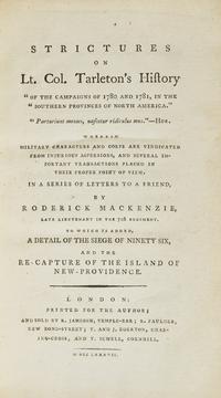 [American Revolution] Mackenzie, Roderick. Strictures on Lt. Col. Tarleton’s History "Of the Campaigns of 1780, and 1781, in the Southern Provinces of North America"...