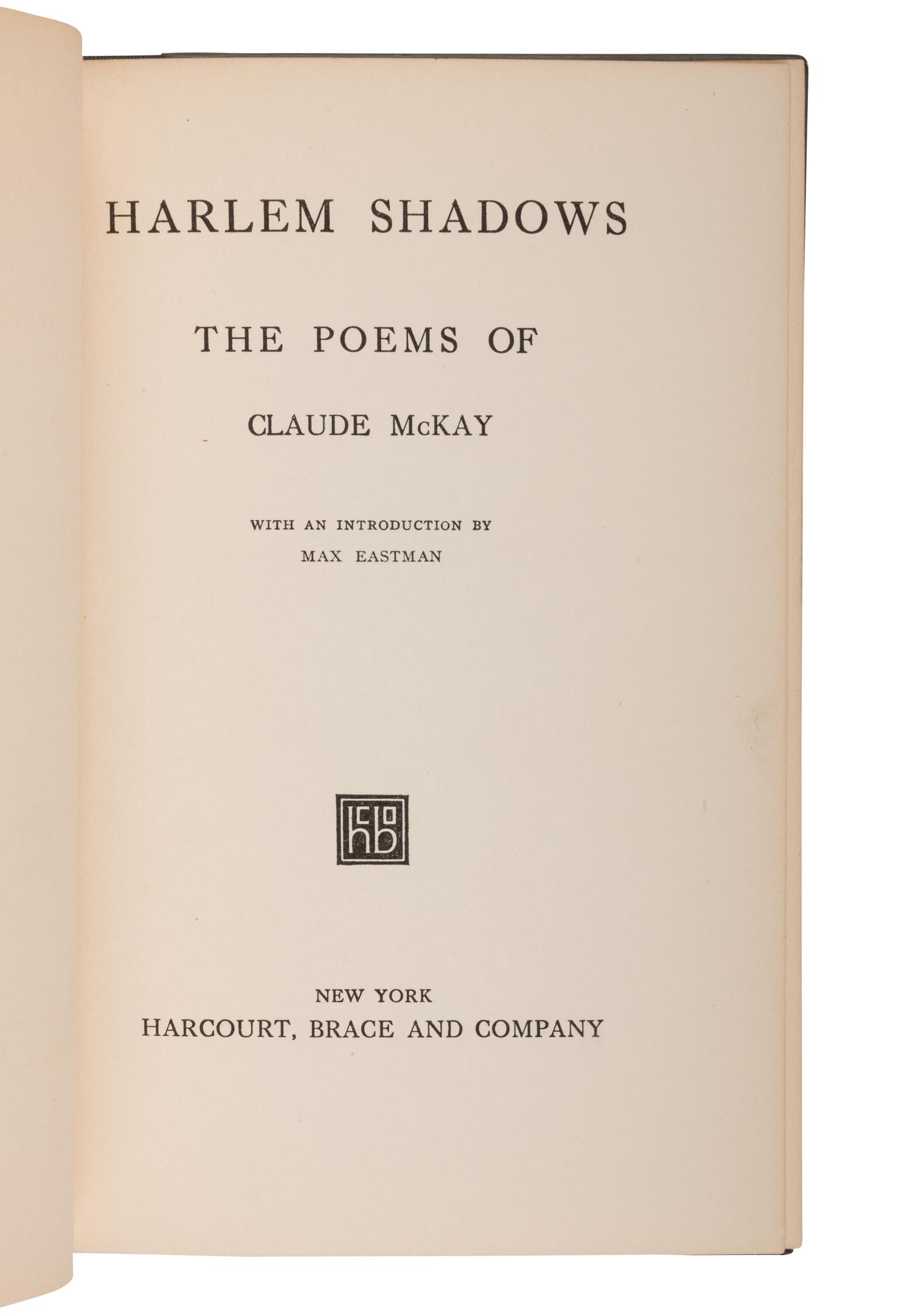 McKAY, Claude (1890-1948). Harlem Shadows . Max Eastman, introduction. New York: Harcourt, Brace and Company, 1922.