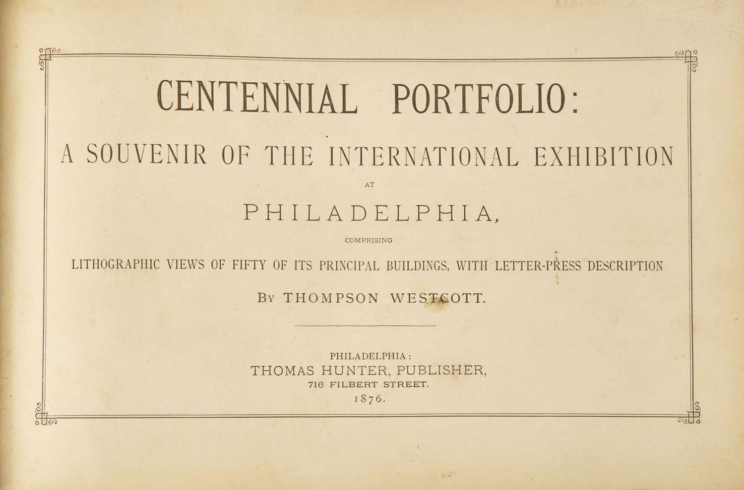 [Philadelphia & Pennsylvania] Westcott, Thompson: Centennial Portfolio: A Souvenir of the International Exhibition at Philadelphia...