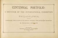 [Philadelphia & Pennsylvania] Westcott, Thompson: Centennial Portfolio: A Souvenir of the International Exhibition at Philadelphia...