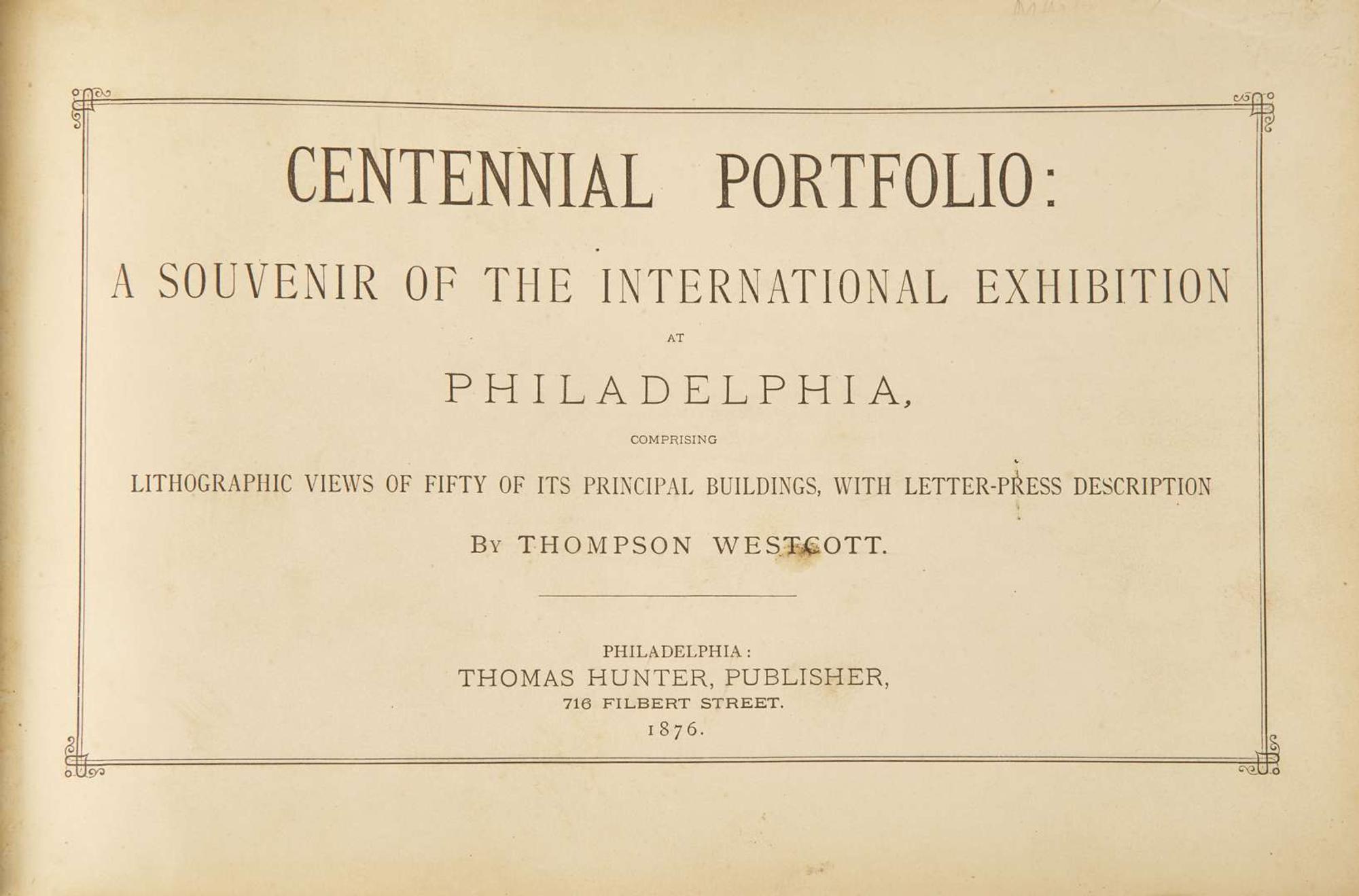 [Philadelphia & Pennsylvania] Westcott, Thompson: Centennial Portfolio: A Souvenir of the International Exhibition at Philadelphia...