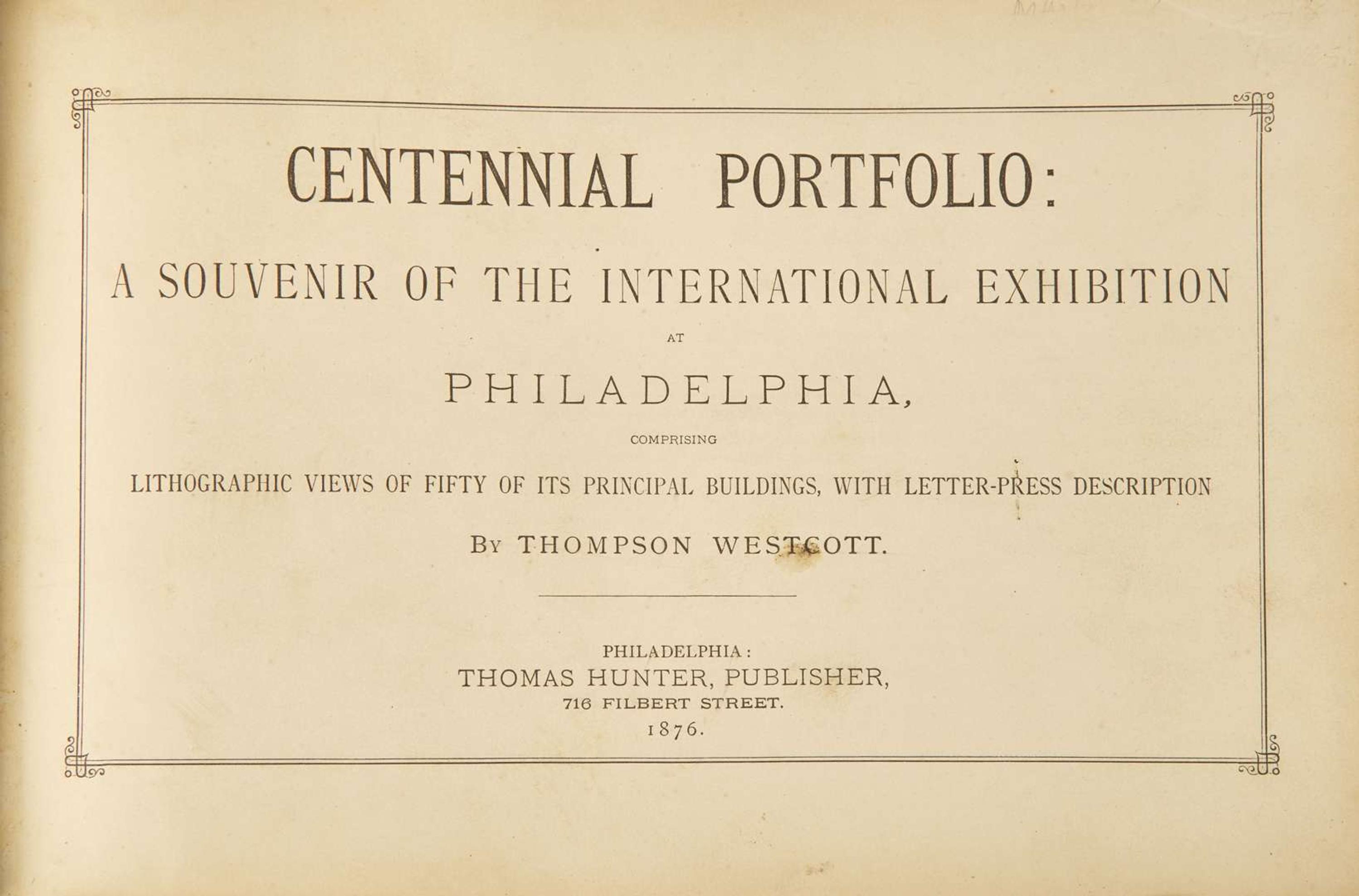 [Philadelphia & Pennsylvania] Westcott, Thompson: Centennial Portfolio: A Souvenir of the International Exhibition at Philadelphia...