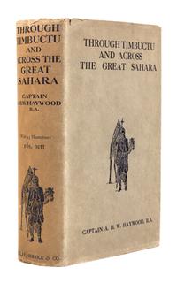 HAYWOOD, Capt. A. H. W. (b. 1878) Through Timbuctu and Across the Great Sahara. London: Seeley, Service & Co., 1912.