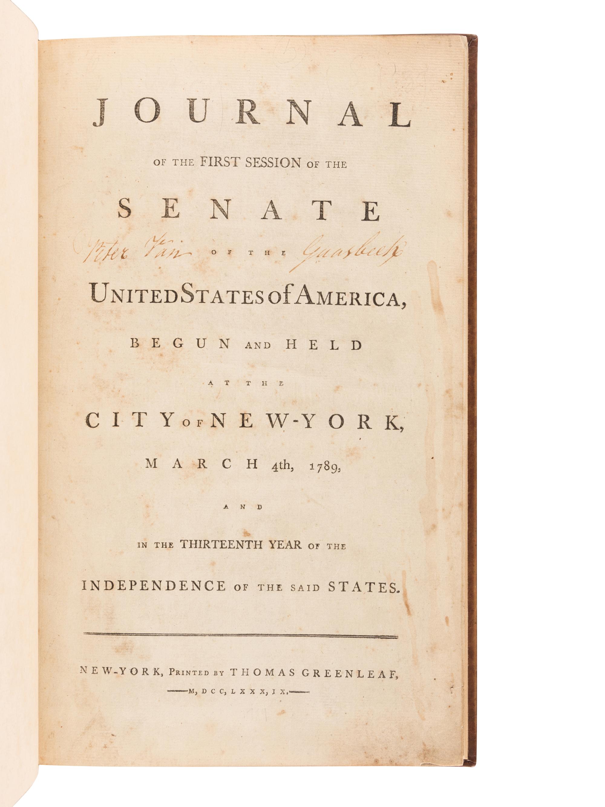 [UNITED STATES SENATE] -- [BILL OF RIGHTS]. Journal of the First Session of the Senate of the United States of America, begun and held at the City of New York, March 4, 1789 and in the thirteenth year of the Independence of said States . New York: Thomas Greenleaf, 1789.
