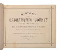 [CALIFORNIA -- SACRAMENTO COUNTY]. History of Sacramento County, California, with Illustrations Descriptive of Its Scenery, Residences, Public Buildings, Fine Blocks, and Manufactories . Oakland, CA: Thompson & West, 1880.