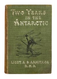 [TRAVEL & EXPLORATION]. ARMITAGE, Albert Borlase (1864-1943). Two Years in the Antarctic: Being a Narrative of the British National Antarctic Expedition . London: Edward Arnold, 1905.