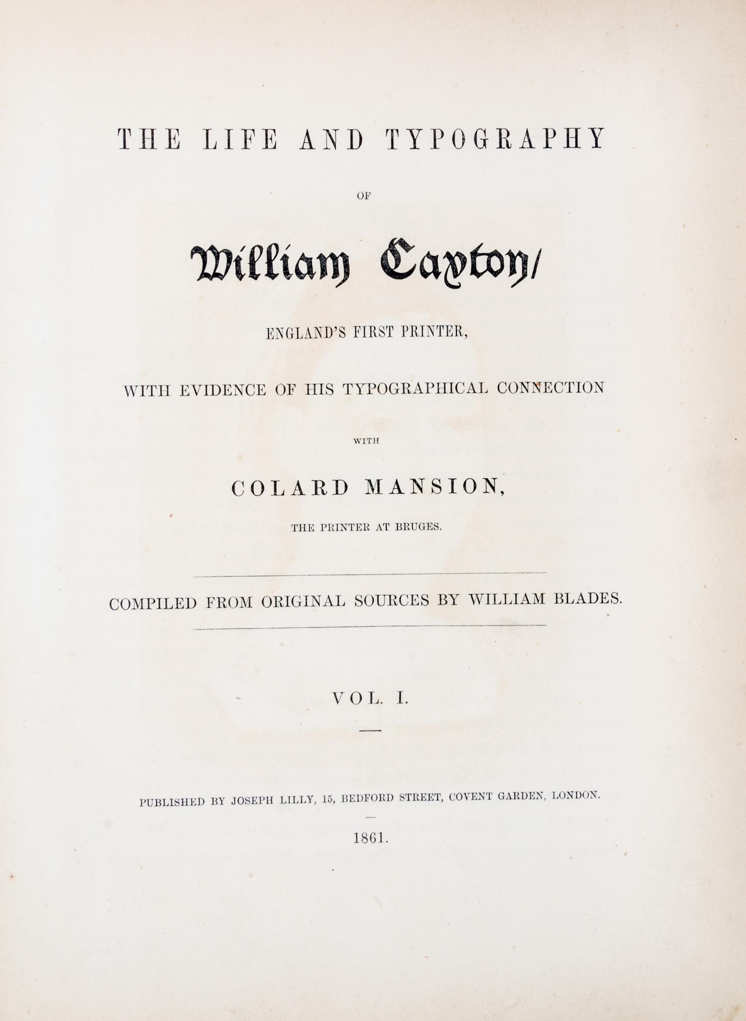 (CAXTON, WILLIAM) BLADES, WILLIAM. The Life and Typography of William Caxton. vols. 1 and 2