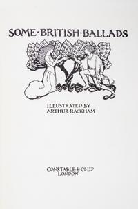 RACKHAM, ARTHUR. Some British Ballads. London. Limited edition number 377 of 575.