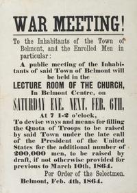 [CIVIL WAR]. War Meeting to the inhabitants of the Town of Belmont, and the Enrolled Men in particular. Belmont, [MA]: N.p., 4 March 1864.