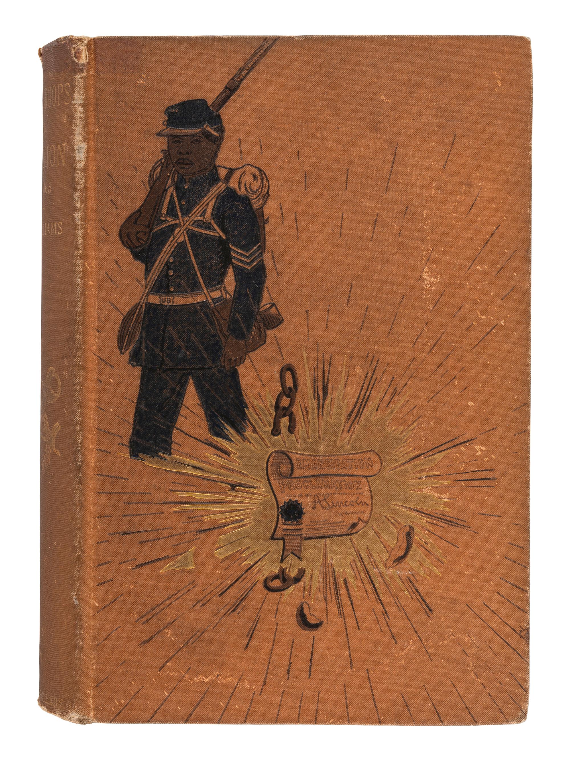 [CIVIL WAR] WILLIAMS, George W. A History of the Negro Troops in the War of the Rebellion, 1888.