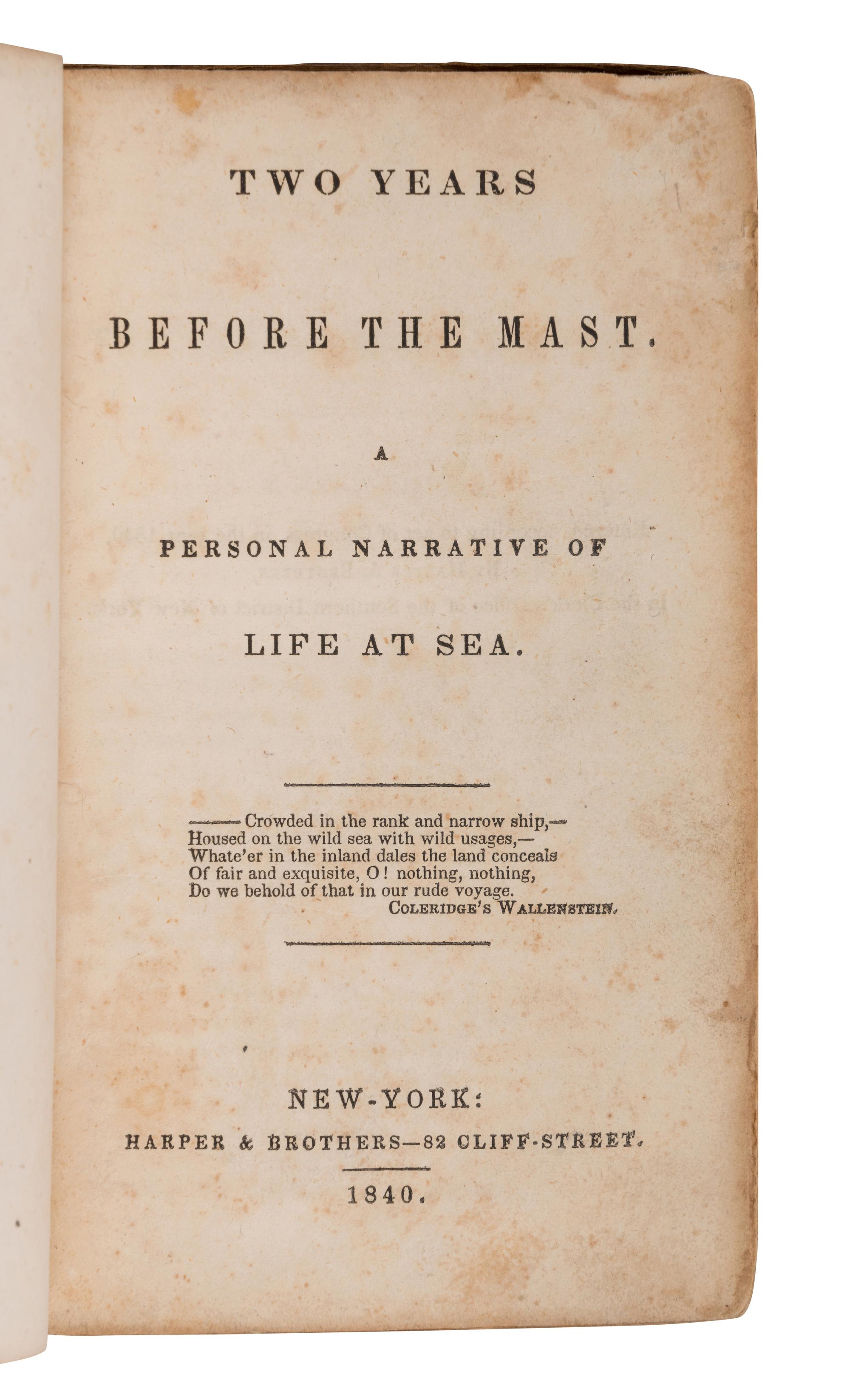 DANA, Richard Henry (1815-1882). Two Years Before the Mast. A Personal Narrative of Life at Sea . New York: Harper & Brothers, 1840.