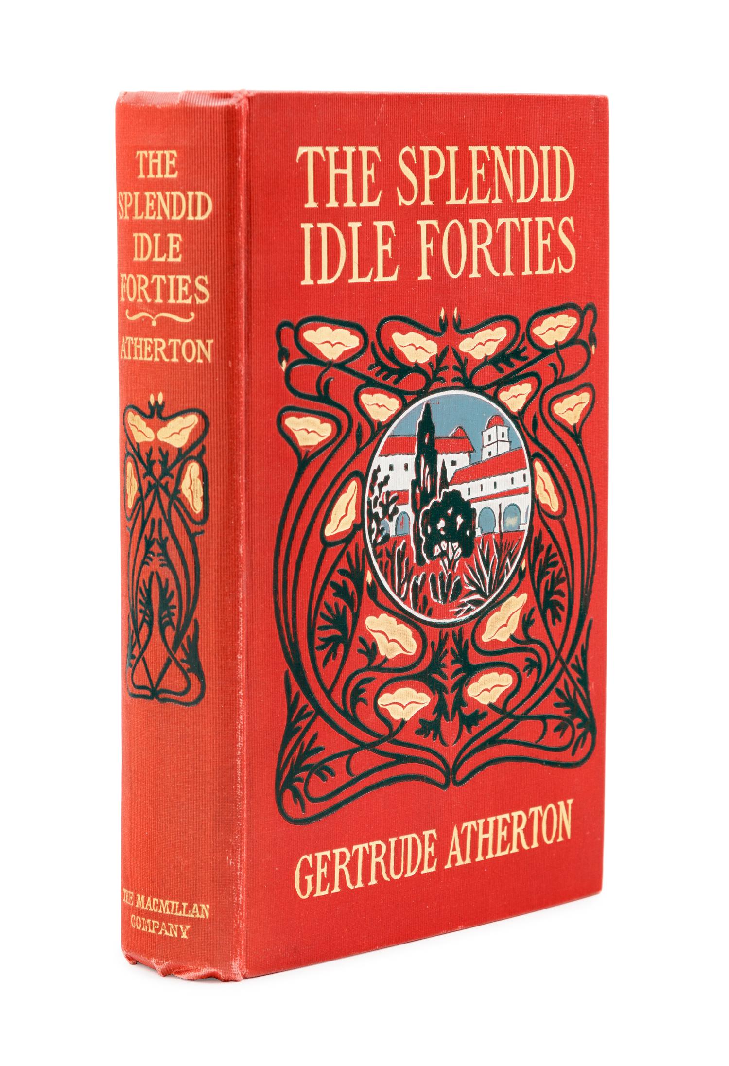 ATHERTON, Gertrude (1857-1948). The Splendid Idle Forties . New York: The Macmillan Company, 1902.