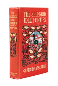 ATHERTON, Gertrude (1857-1948). The Splendid Idle Forties . New York: The Macmillan Company, 1902.