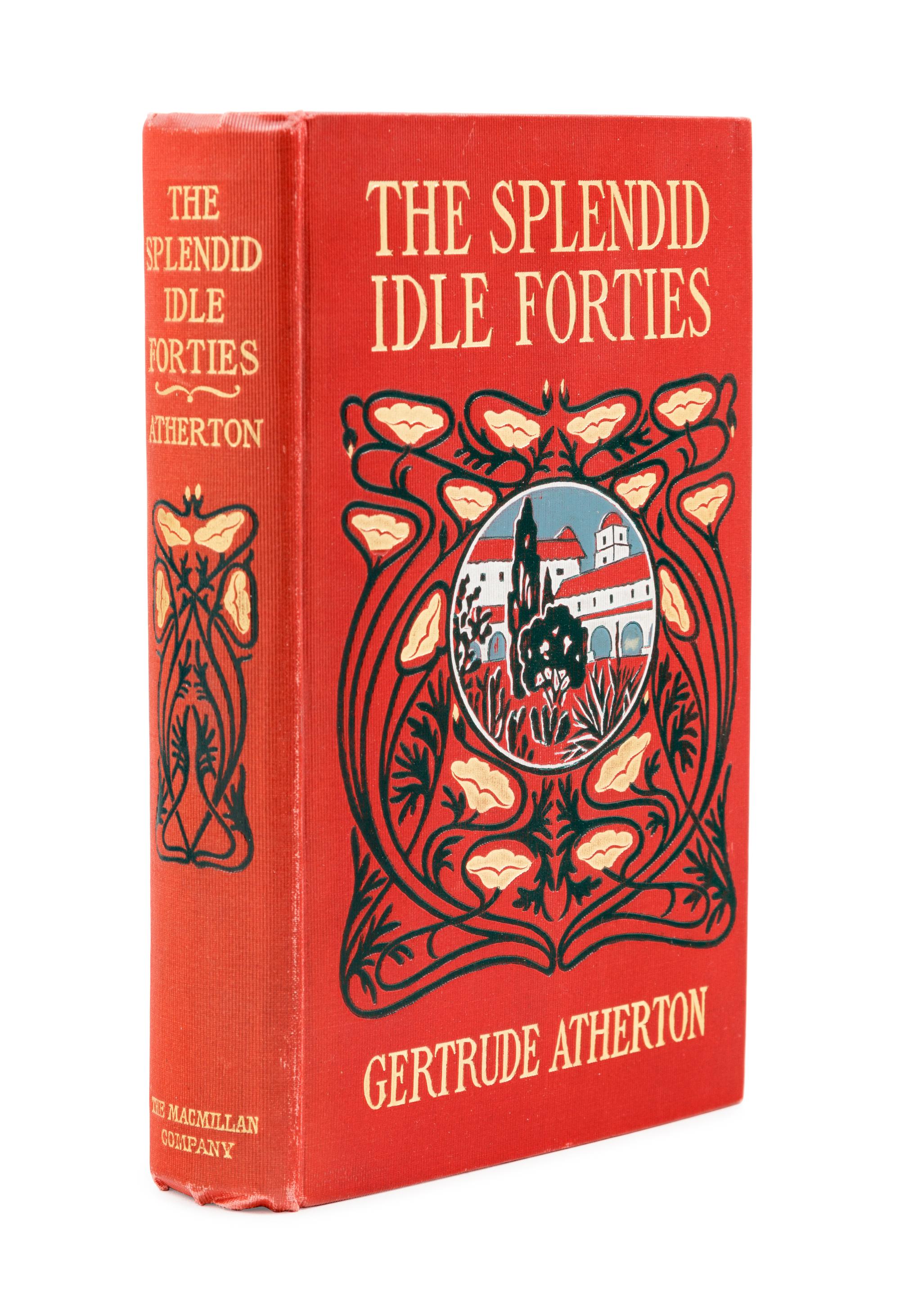 ATHERTON, Gertrude (1857-1948). The Splendid Idle Forties . New York: The Macmillan Company, 1902.