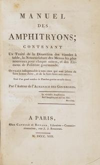 [Food & Drink] La Reyniere, Laurent Grimod de. Manuel des Amphitryons; contenant un Traite de la Dissection des viandes a table...