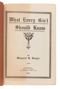 Sanger, Margaret H. (1879-1966). What Every Girl Should Know . New York: Max N. Maisel, 1916.