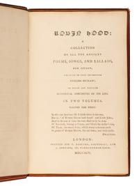 [ROBIN HOOD]. R obin Hood: A Collection of All the Ancient Poems, Songs, and Ballads, now extant, relative to that celebrated English Outlaw. London: Printed for T. Egerton and J. Johnson, 1795.