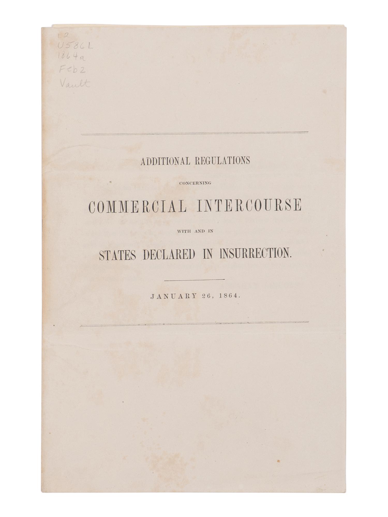 LINCOLN, Abraham (1809-1865). Additional Regulations concerning Commercial Intercourse with and in States Declared in Insurrection . January 26, 1864. N.p., n.p., 1864.