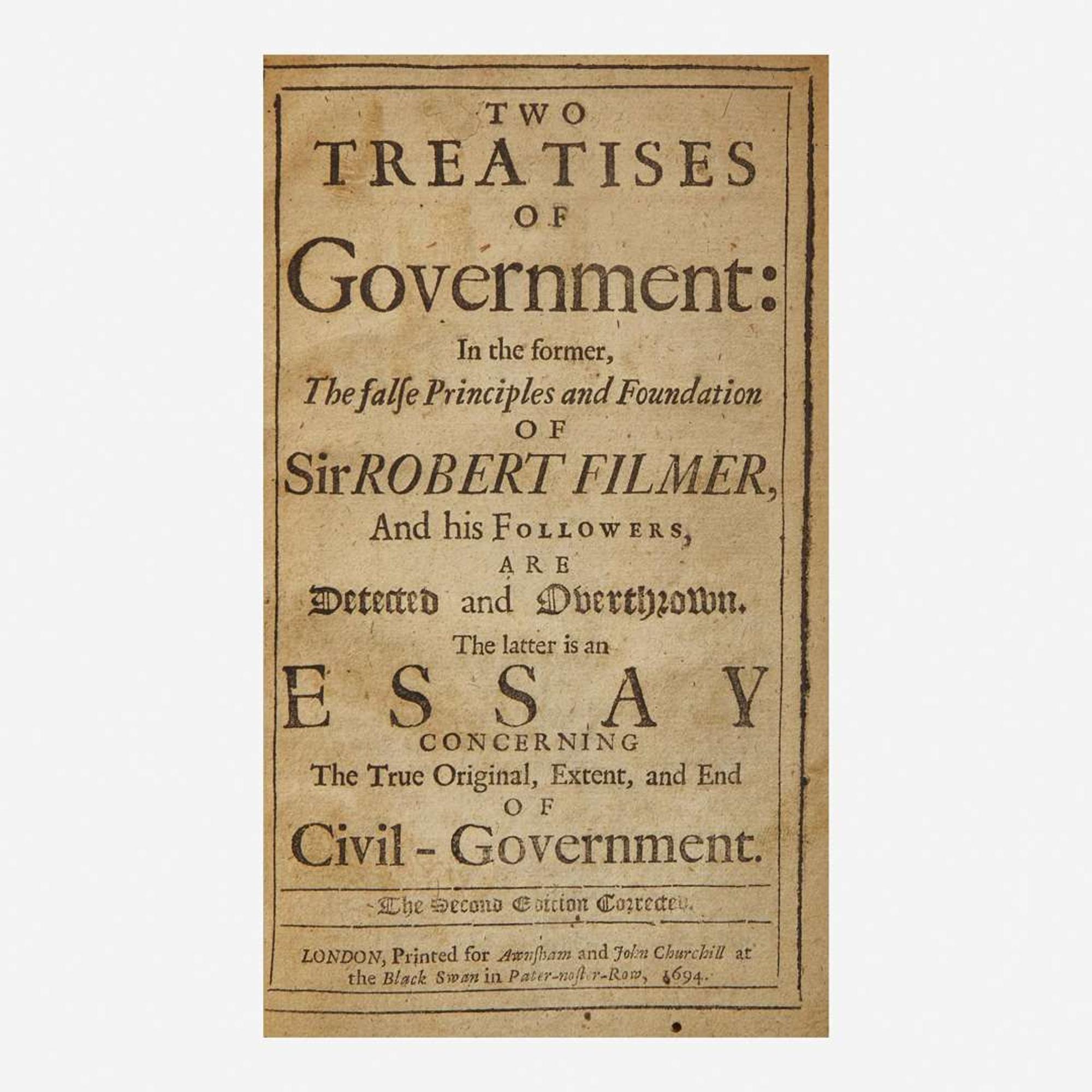 [Philosophy] (Locke, John) Two Treatises of Government: In the former, the False Principles and Foundation of Sir Robert Filmer...The latter is an Essay Concerning The True Original, Extent, and End of Civil-Government