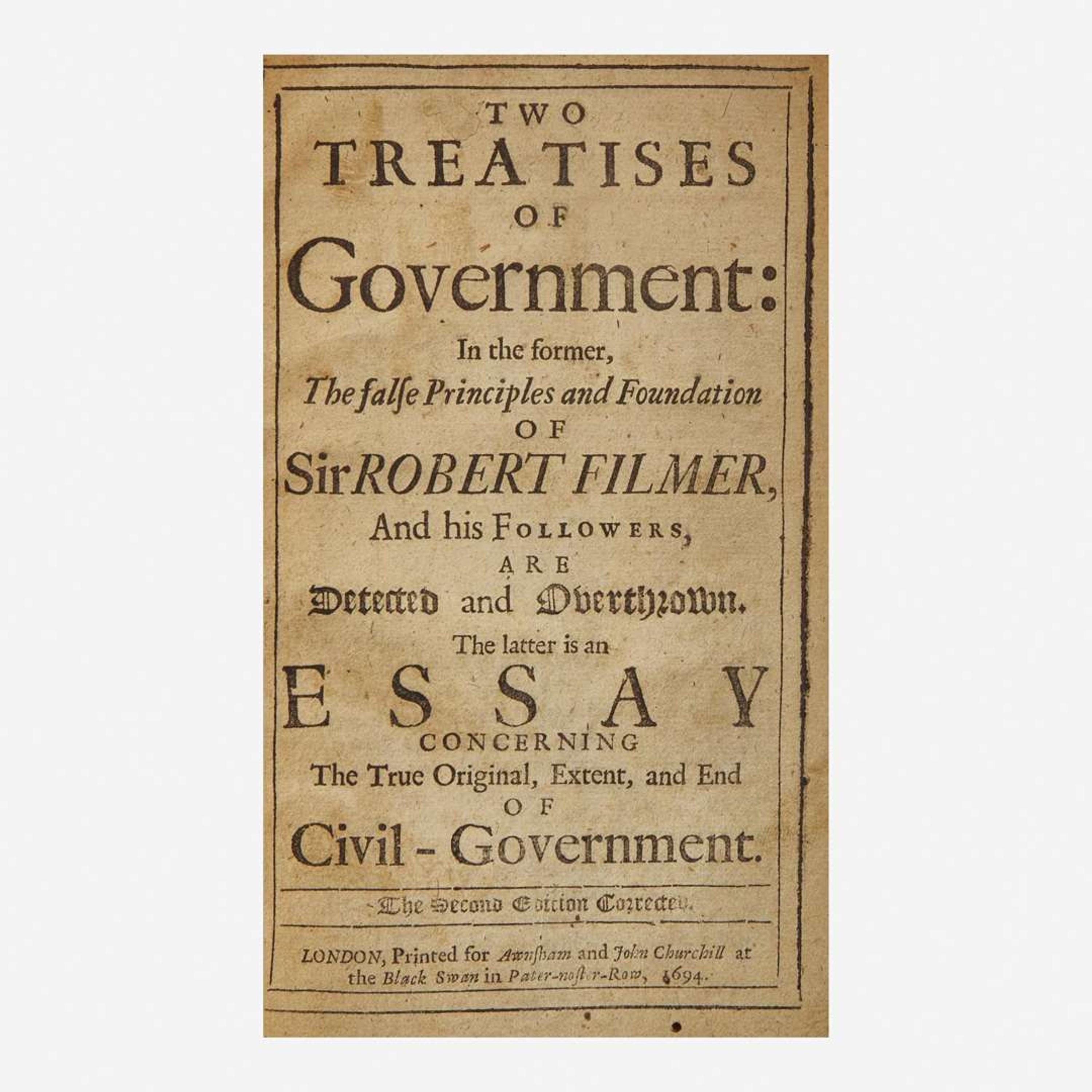 [Philosophy] (Locke, John) Two Treatises of Government: In the former, the False Principles and Foundation of Sir Robert Filmer...The latter is an Essay Concerning The True Original, Extent, and End of Civil-Government
