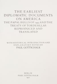 GOTTSCHALK, PAUL. The Earliest Diplomatic Documents on America. Berlin, 1927. Limited edition one of 150 copies.