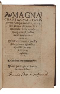 [MAGNA CARTA] Magna Charta, cum statutis quae antiqua vocantur, iam recens excusa, & summa fide emendata, iuxta vetusta exemplaria ad Parliamenti rotulos examinata: quibus accesserunt nonnulla nunc primum typis edita ... London: Richard Tottell, 12 June 1556.